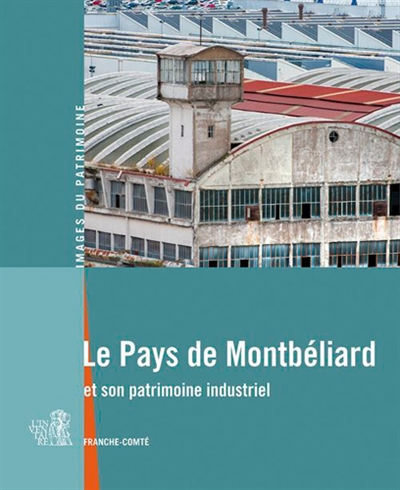 Le pays de Montbéliard et son patrimoine industriel