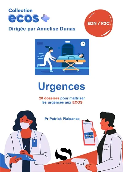 Urgences : 20 dossiers pour maîtriser les urgences aux Ecos : EDN, R2C Urgences : 20 dossiers pour maîtriser les urgences aux Ecos : EDN, R2C