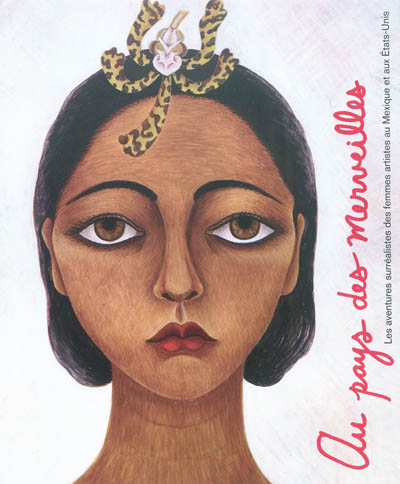 Au pays des merveilles : les aventures surréalistes des femmes artistes au Mexique et aux Etats-Unis