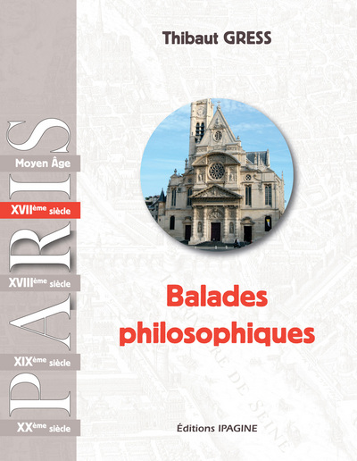 Balades philosophiques : Paris. XVIIe siècle