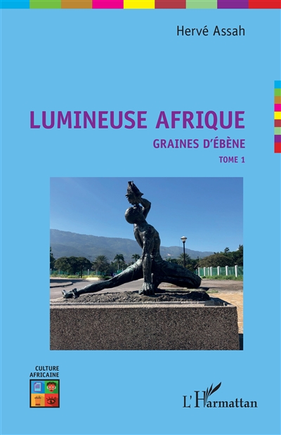 Lumineuse Afrique. Vol. 1. Graines d'ébène