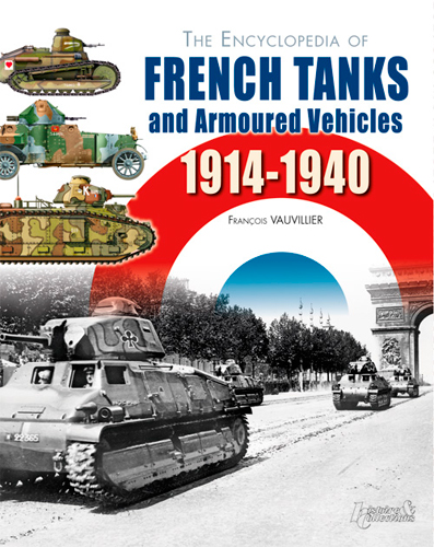 The encyclopedia of French tanks and armoured vehicles : 1914-1940