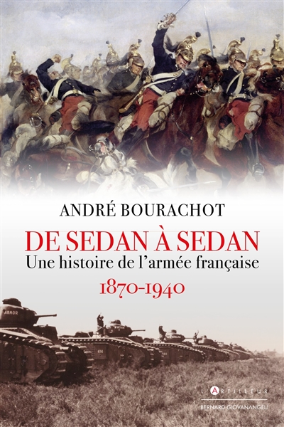 De Sedan à Sedan : une histoire de l'armée française : 1870-1940
