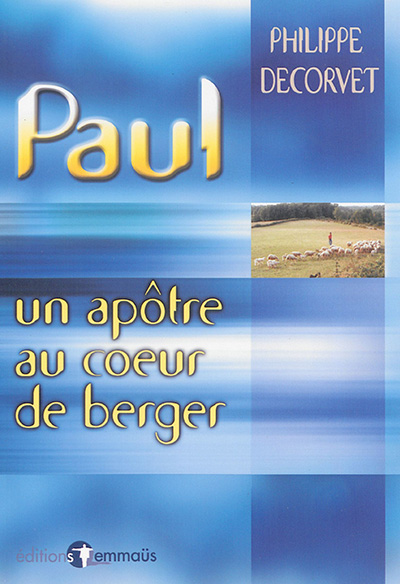 Paul : un apôtre au coeur de berger