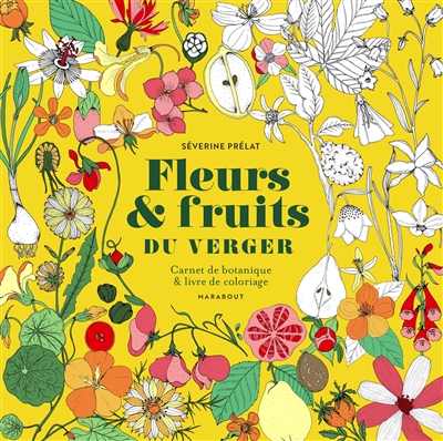 Fleurs & fruits du verger : carnet de botanique & livre de coloriage