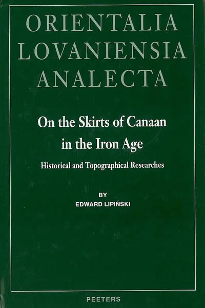 On the skirts of Canaan in the Iron Age : historical and topographical researches