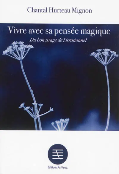 Vivre avec sa pensée magique : du bon usage de l'irrationnel