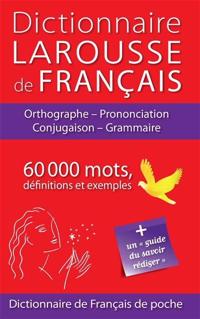 Dictionnaire Larousse de français : orthographe, prononciation, conjugaison, grammaire : 60.000 mots, définitions et exemples