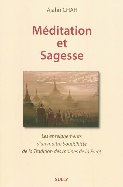 Les enseignements d'un maître bouddhiste de la tradition de la forêt. Vol. 2. Méditation et sagesse