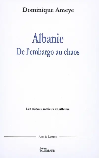 Albanie : de l'embargo au chaos : les réseaux mafieux en Albanie