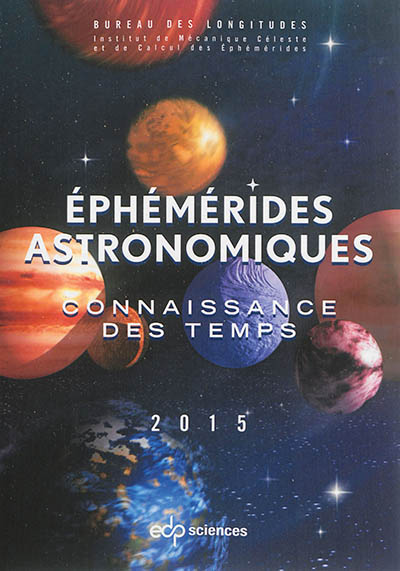 Ephémérides astronomiques : connaissance des temps : 2015