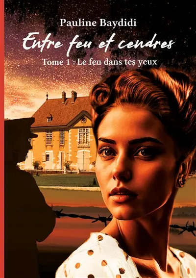 Entre feu et cendres : tome1 Le feu dans tes yeux