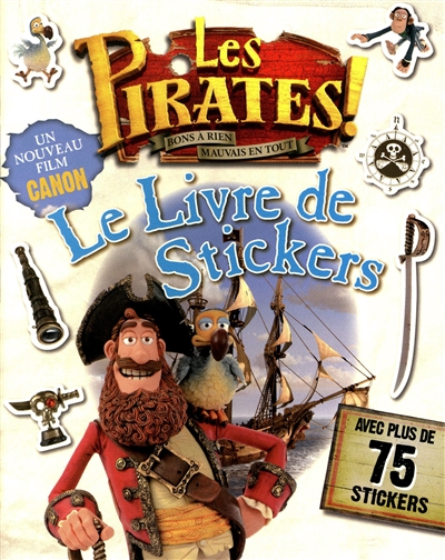 Les pirates ! : bons à rien, mauvais en tout : le livre de stickers
