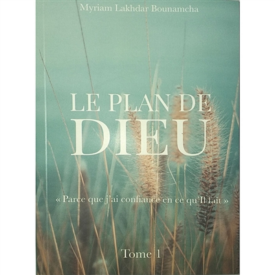 Le plan de Dieu. Vol. 1....