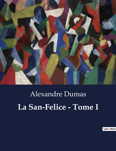 La San-Felice : Tome I : Un roman historique d'Alexandre Dumas