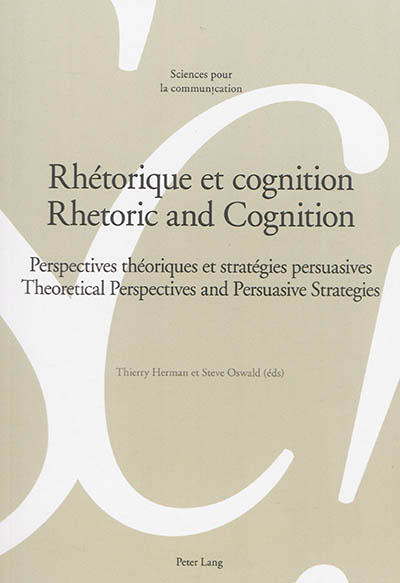 Rhétorique et cognition : perspectives théoriques et stratégies persuasives. Rhetoric and cognition : theoretical perspectives and persuasive strategies