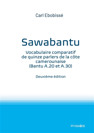 Sawabantu : Vocabulaire comparatif de quinze parlers de la côte camerounaise (Bantu A.20 et A.30)