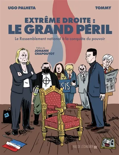 Extrême droite : le grand péril : le Rassemblement national à la conquête du pouvoir