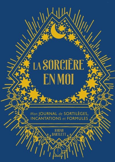La sorcière en moi : mon journal de sortilèges, incantations et formules