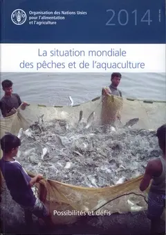La situation mondiale des pêches et de l'aquaculture 2014 : possibilités et défis
