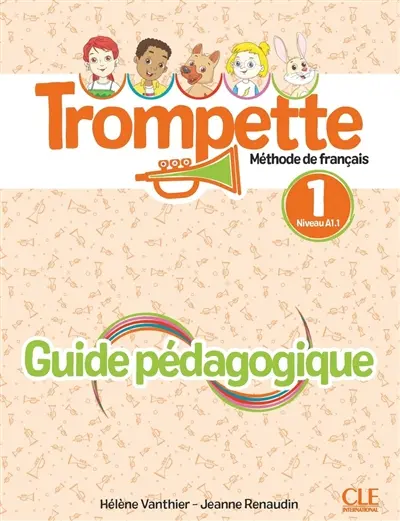 Trompette, méthode de français, niveau 1, A1.1 : guide pédagogique