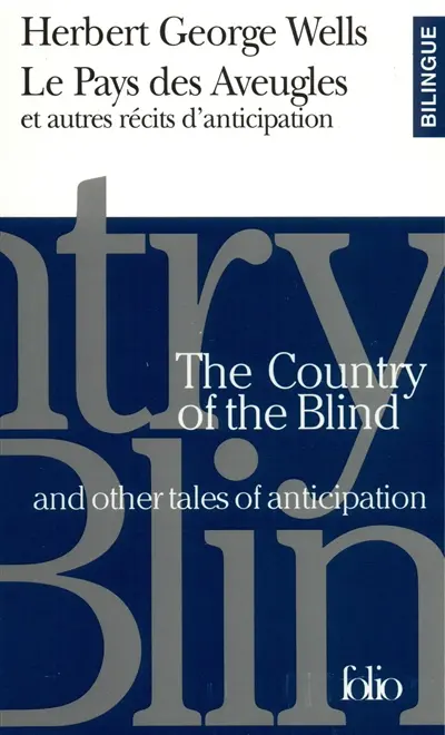 Le pays des aveugles : et autres récits d'anticipation. The country of the blind : and other tales of anticipation