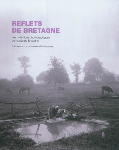 Reflets de Bretagne : les collections photographiques du Musée de Bretagne