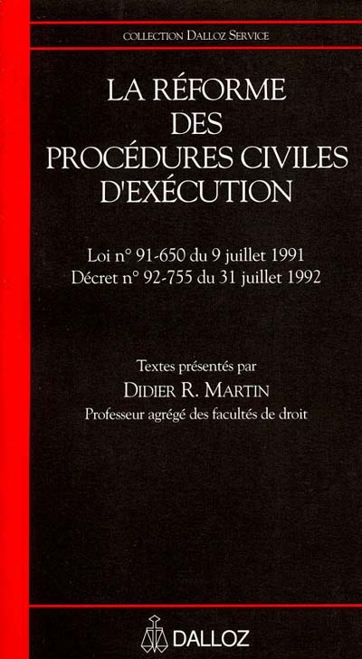 La réforme des procédures civiles d'éxécution : loi n° 91-650 du 9 juillet 1991, décret n° 92-755 du 31 juillet 1992
