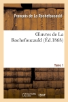 Oeuvres de La Rochefoucauld. Tome 1