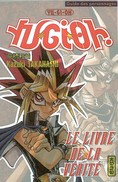 Yu-Gi-Oh ! : le livre de la vérité : guide des personnages