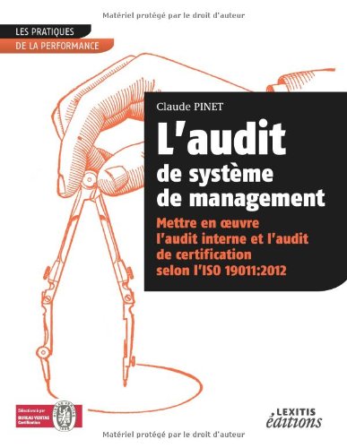 L'audit de système de management : mettre en oeuvre l'audit interne et l'audit de certification selon l'ISO 19011 2012