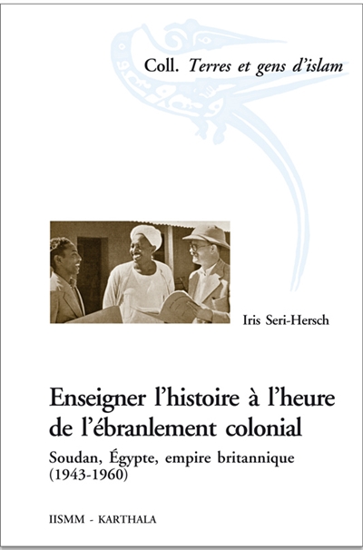 Enseigner l'histoire à l'heure de l'ébranlement colonial : Soudan, Egypte, Empire britannique (1943-1960)