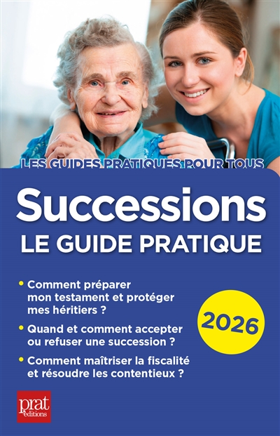 Successions : le guide pratique : 2026