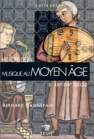 Histoire de la musique du Moyen Age. Vol. 2. XIIIe-XIVe siècle
