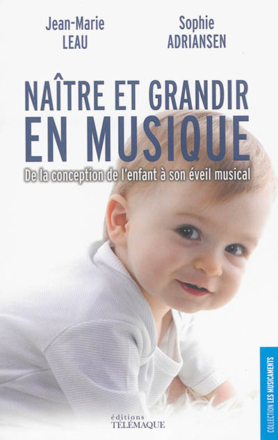 Naître et grandir en musique : de la conception de l'enfant à son éveil musical