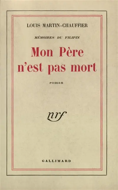 Mon père n'est pas mort : mémoires du Filipin