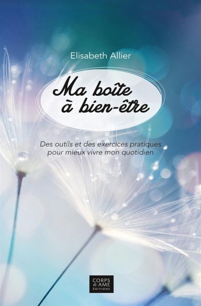 Ma boîte à bien-être : Des outils et des exercices pratiques pour mieux vivre mon quotidien