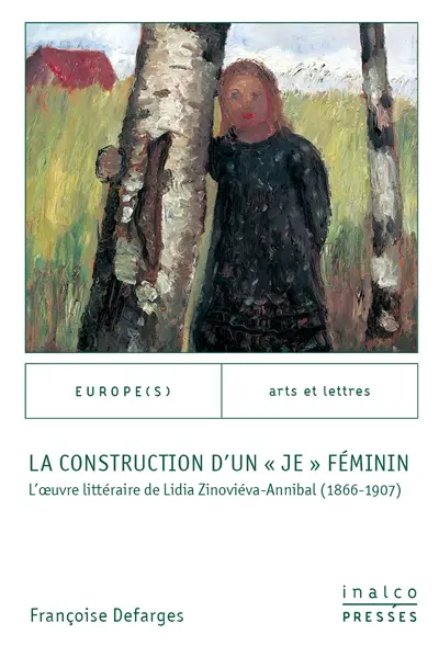 La construction d'un "je" féminin : l'oeuvre littéraire de Lidia Zinoviéva-Annibal (1866-1907)