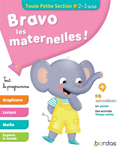 Bravo les maternelles ! : tout le programme : toute petite section, 2-3 ans