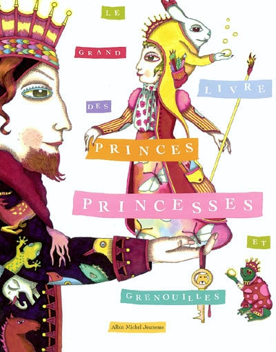 Grand livre des princes princesses et grenouilles (le)