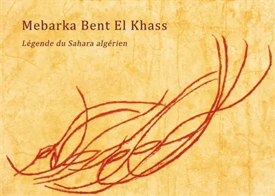Mebarka bent el khass : légende du Sahara algérien