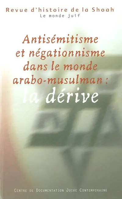 Revue d'histoire de la Shoah, n° 180. Antisémitisme et négationnisme dans le monde arabo-musulman : la dérive