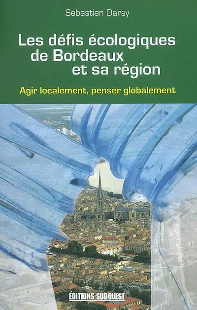 Les défis écologiques de Bordeaux et sa région : agir localement, penser globalement