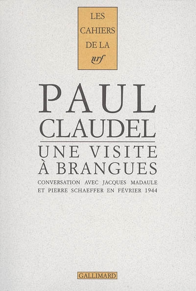Une visite à Brangues : conversation entre Paul Claudel, Jacques Madaule et Pierre Schaeffer. Brangues, dimanche 27 février 1944