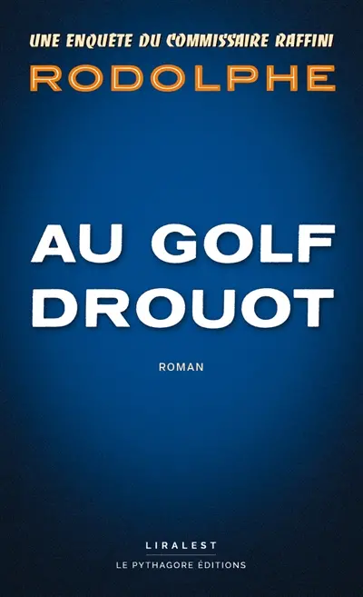 Une enquête du commissaire Raffini. Au Golf Drouot