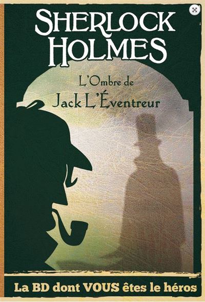 Sherlock Holmes. L'ombre de Jack l'Eventreur
