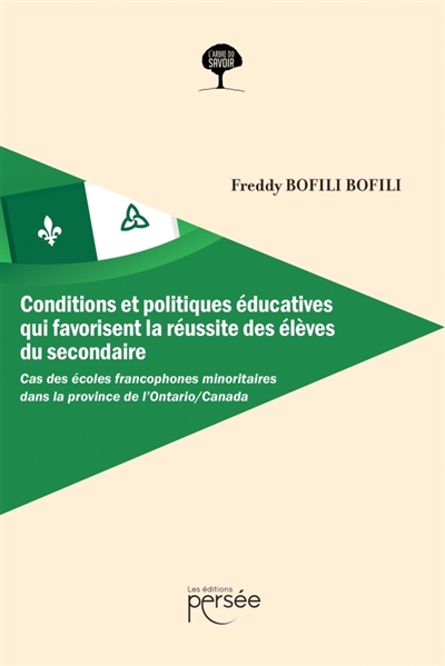 Conditions et politiques éducatives qui favorisent la réussite des élèves du secondaire : Le cas des écoles francophones minoritaires dans la province de l'Ontario/Canada