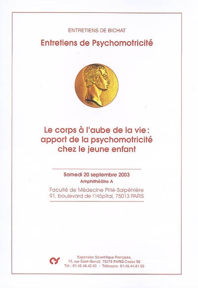 Entretiens de psychomotricité : le corps à l'aube de la vie : apport de la psychomotricité chez le jeune enfant, samedi 20 septembre 2003