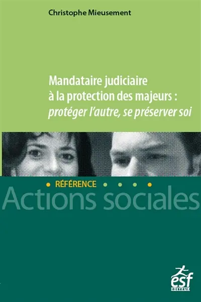 Mandataire judiciaire à la protection des majeurs : protéger l'autre, se préserver soi