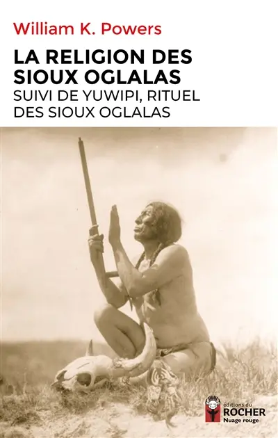 La religion des Sioux Oglala. Yuwipi, rituel des Sioux Oglala